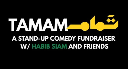 TAMAM: A stand-up comedy fundraiser with Habib Siam and friends (HAMILTON)