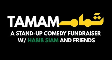 TAMAM: A stand-up comedy fundraiser with Habib Siam and friends (HAMILTON)