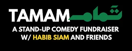 TAMAM: A stand-up comedy fundraiser with Habib Siam and friends (MONTREAL)