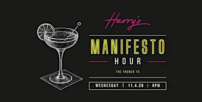 Harry’s Manifesto Hour Featuring: The French 75