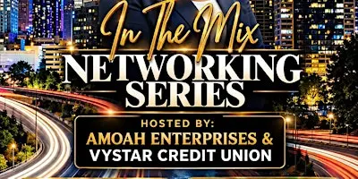 In The Mix Networking Series — Amoah Enterprises!