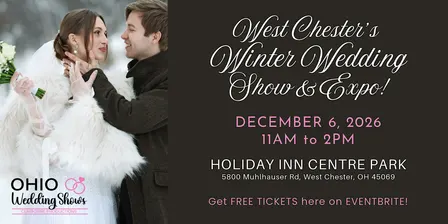 West Chester's Largest Winter Wedding Show & Expo!