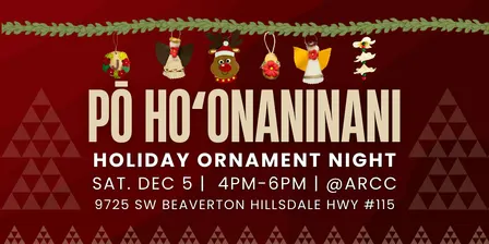 Pō Hoʻonaninani Holiday ʻOhana Workshop