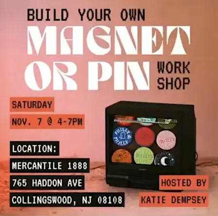 Build Your Own Magnet or Pin hosted by Katie Dempsey