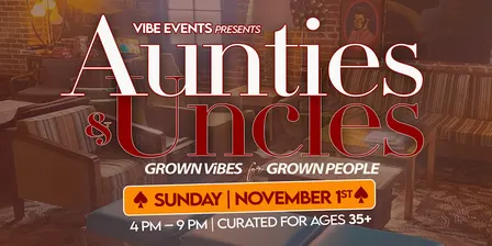 Aunties & Uncles: Grown ViBES for grown people