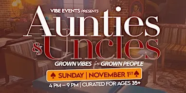 Aunties & Uncles: Grown ViBES for grown people