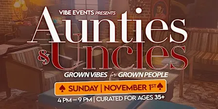 Aunties & Uncles: Grown ViBES for grown people