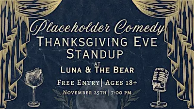 Thanksgiving Eve Comedy Showcase at Luna & The Bear