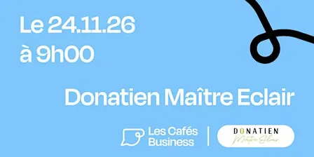 Les Cafés Business Strasbourg - Donatien Maître Eclair