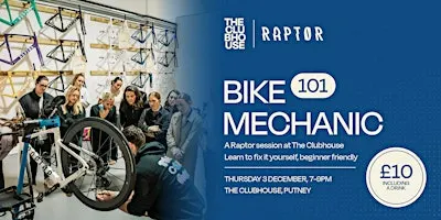Raptor Bike Mechanic 101 -  The Clubhouse Putney