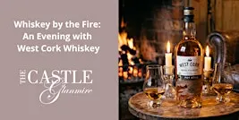 Whiskey by the Fire: An Evening with West Cork Whiskey
