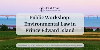 Public Workshop: Environmental Law in Prince Edward Island