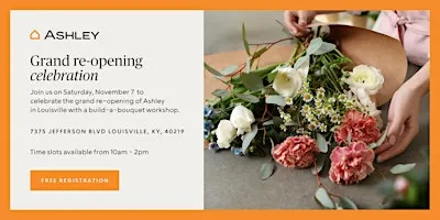 FREE Bouquet Workshop at Louisville, KY Ashley | Grand Re-Opening Event