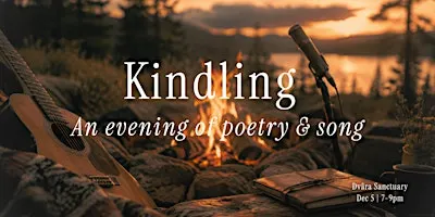Kindling: An Evening of Poetry & Song