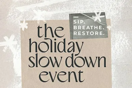 The Holiday Slow Down Event