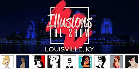 Illusions The Drag Queen Show Louisville - Drag Queen Dinner Show