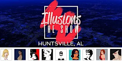 Illusions The Drag Queen Show Huntsville - Drag Queen Dinner Show - Huntsville, AL
