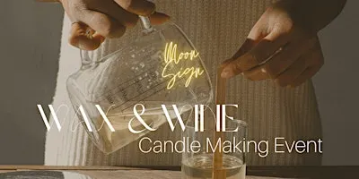 Wax & Wine Candle Making by Moon Sign