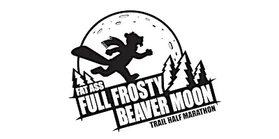 2026 Fat Ass Full Frosty Beaver Moon Half