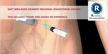 EAST MIDLAND DEANERY REGIONAL ANAESTHESIA  COURSE* UK RESIDENTS ONLY*