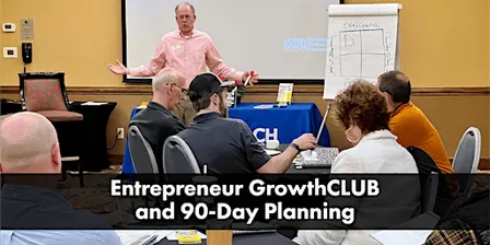 Entrepreneur GrowthCLUB and 90 Day Planning Session