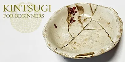 Kintsugi for Beginners: Repair and Reconnect