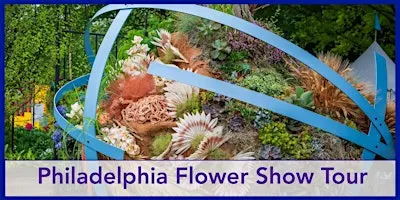 Philadelphia Flower Show Tour with Reading Terminal Market & Chinatown