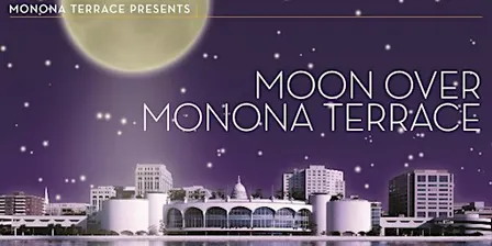 Moon Over Monona Terrace - Fall 2026