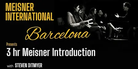 Barcelona 3 hr Meisner Introduction with Steven Ditmyer