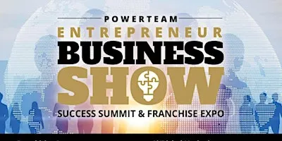 Powerteam Entrepreneur Business Show/Summit/Franchise Expo Denver, CO