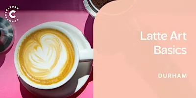 Latte Art Basics- Durham