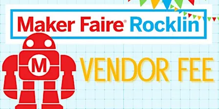 Maker Faire Rocklin 2026 - Commercial Maker/Vendor Fee