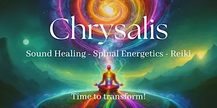 Chrysalis - Sound Healing + Spinal Energetics + Reiki (1 space left)