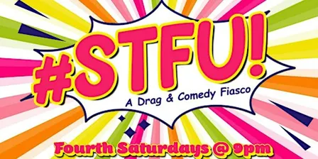 lolgbt+ Presents: #STFU! - Drag Lip-sync & Stand-Up Comedy Show