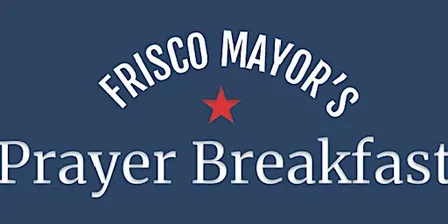 The Frisco Mayor's Prayer Breakfast 2026