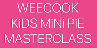 ANGUS DOORS OPEN DAYS : WEECOOK KIDS MiNi PiE MASTERCLASS 2026