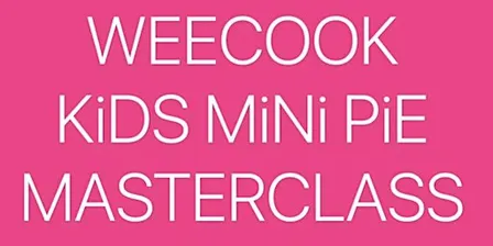 ANGUS DOORS OPEN DAYS : WEECOOK KIDS MiNi PiE MASTERCLASS 2026