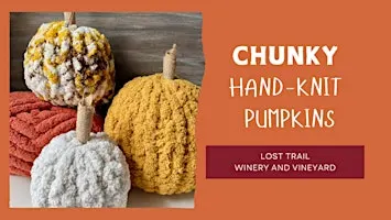 Make a Chunky Hand-Knit Pumpkin at Lost Trail Winery and Vineyard