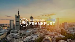 River Church Frankfurt- A Church In Frankfurt That Loves God and People