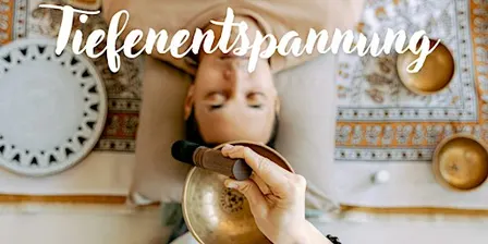 Tief entspannt in die neue Woche - Tiefenentspannung und Soundbath
