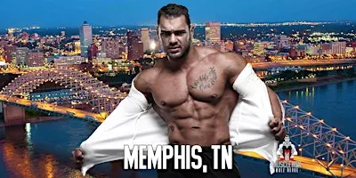 Muscle Men Male Strippers Revue & Male Strip Club Shows Memphis, 8 PM-10