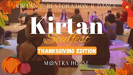 Thanksgiving Edition Kirtan Soulfest | Bhakti, Mantra Yoga, Feast