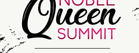 4th Annual Noble Queen Summit : Reassessing Self-care