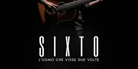 Sixto - l'uomo che visse due volte