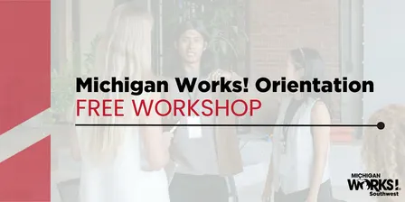 Kalamazoo County Workshop: Michigan Works! Orientation