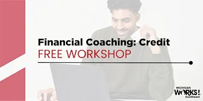 Calhoun County Financial Coaching: Credit Building 101 Workshop