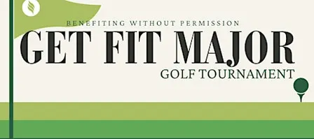 Get Fit Major: Golf Tournament fundraiser benefitting Without Permission