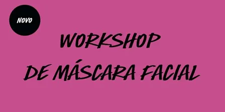Workshop de Máscara Facial na LUSH - Várias datas!
