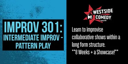 IMPROV 301: Intermediate Improv -  Pattern Play (Tuesdays)