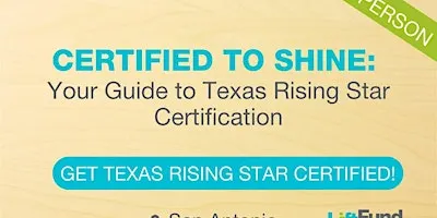 Certified to Shine: Your Guide to Texas Rising Star Certification